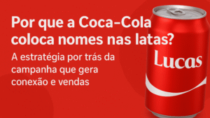 Estratégia de Marketing: nome na lata de Coca-Cola